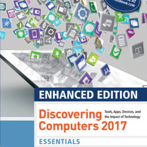 Enhanced Discovering Computers ©2017, Essentials 1st Edition By Misty E. Vermaat - Test Bank