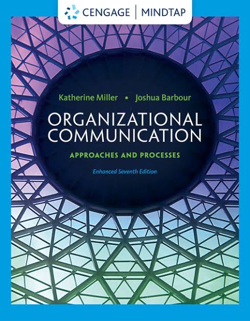 Organizational Communication Approaches and Processes Enhanced 7th Edition By Katherine Miller - Test Bank