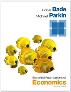 ESSENTIAL FOUNDATIONS OF ECONOMICS 7TH EDITION By BADE - Test Bank