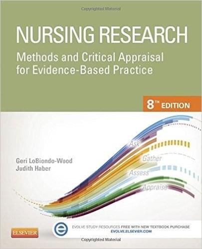 Nursing Research Methods and Critical Appraisal for Evidence Based Practice, 8th Edition by Geri LoBiondo