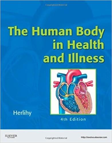 The Human Body In Health And Illness 4th Edition by Barbara Herlihy