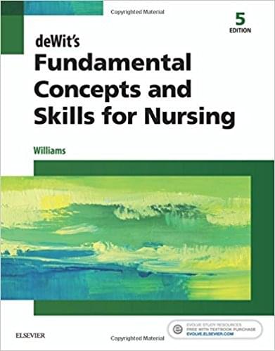 DeWit's Fundamental Concepts and Skills for Nursing, 5th Edition By Patricia A. Williams