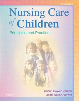 Nursing Care of Children Principles and Practice 3rd edition by Susan R. James