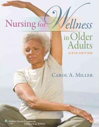 Nursing For Wellness in Older Adults 6th Edition by CarolMiller
