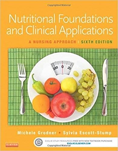 Nutritional Foundations And Clinical Applications A Nursing Approach 6th Edition by Michele Grodner