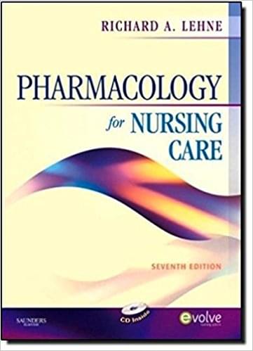 Pharmacology for Nursing Care, 7th Edition by Richard A. Lehne - Test Bank