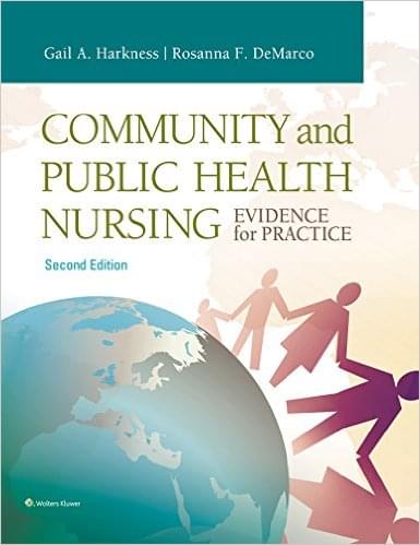 Community and Public Health Nursing, Evidence for Practice 2nd Edition by Gail A. Harkness, Rosanna DeMarco - Test Bank