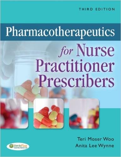 Pharmacotherapeutics for Nurse Practitioner Prescribers 3rd Edition by Teri Moser Woo - Test Bank