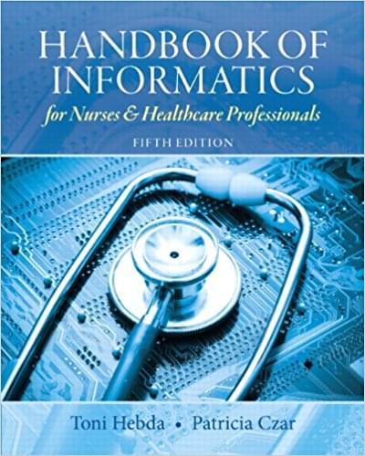 Handbook Of Informatics for Nurses & Healthcare Professionals 5th Edition by Toni Lee Hebda - Test Bank