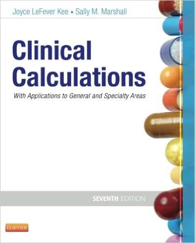 Clinical Calculations With Applications to General And Specialty Areas 7th Edition by Joyce - Sally M. - Test Bank