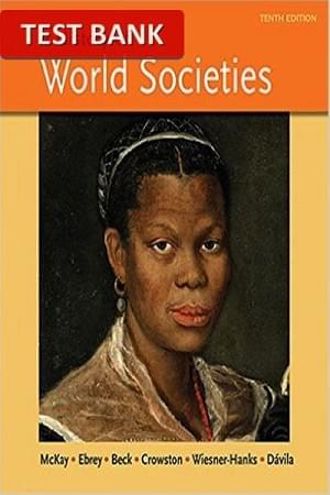 A History of World Societies Combined Volume 10th Edition - Test Bank