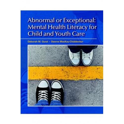 Abnormal or Exceptional Mental Health Literacy for Child and Youth Care Canadian 1st Edition Gural - Test Bank