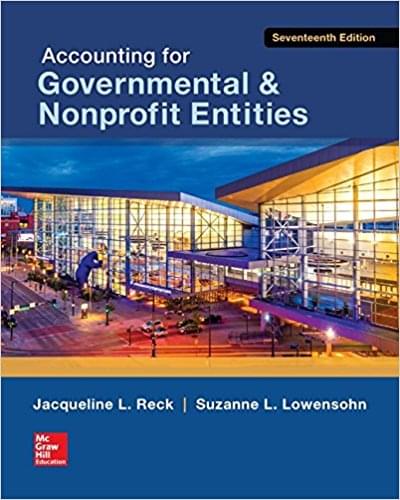 Accounting for Governmental and Nonprofit Entities 17th Edition By Reck and Lowensohn - Test Bank