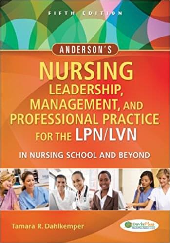 Anderson's Nursing Leadership, Management, And Professional Practice For The LPNLVN In Nursing School And Beyond 5th Edition by Tamara R. Dahlkemper - Test Bank