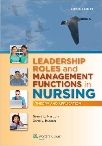 Leadership Roles And Management Functions in Nursing Theory And Application by Bessie L Marquis - Test Bank