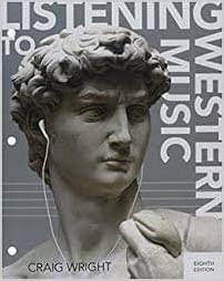 Listening to Western Music 8th Edition by Craig Wright - Test Bank
